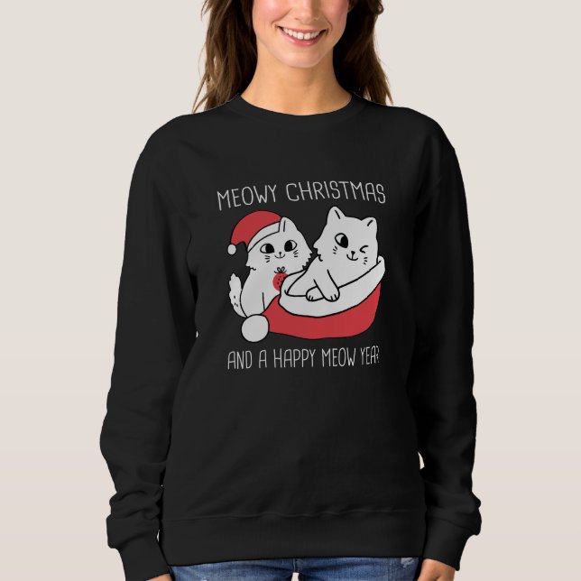 Meowy Christmas And A Happy Meow Year Sweatshirt (Front)
