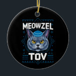Meowzel Tov Hanukkah Jewish Cat Holiday Ceramic Ornament<br><div class="desc">Meowzel Tov Hanukkah Jewish Cat Holiday</div>