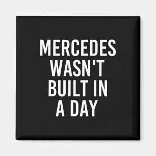 Mercedes Wasn't Built In A Day Funny Birthday Name Magnet