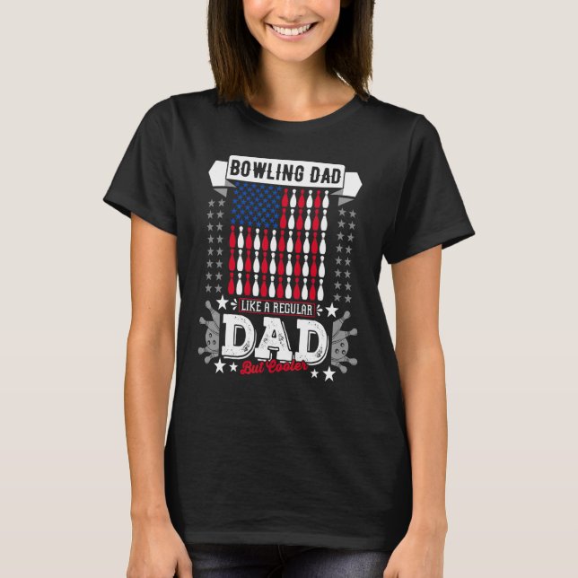 Merch Bowling Dad Like A Regular Dad But Only Cool T-Shirt (Front)