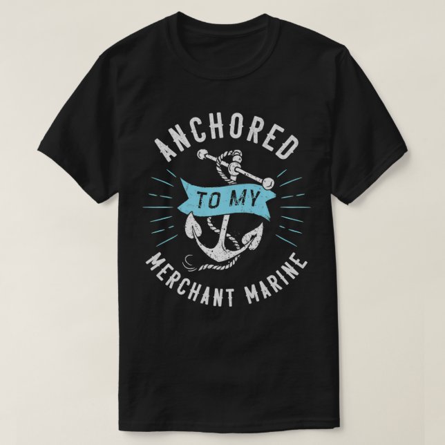 Merchant Marine Wife  Anchored To My Merchant Mari T-Shirt (Design Front)