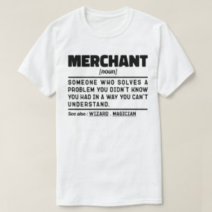 Merchant Noun Definition Worker Humour Quote T-Shirt