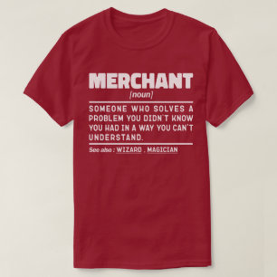Merchant Noun Definition Worker Humour Quote T-Shirt