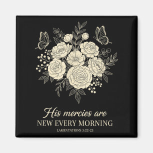Mercies are New Every Morning Christian Floral Magnet