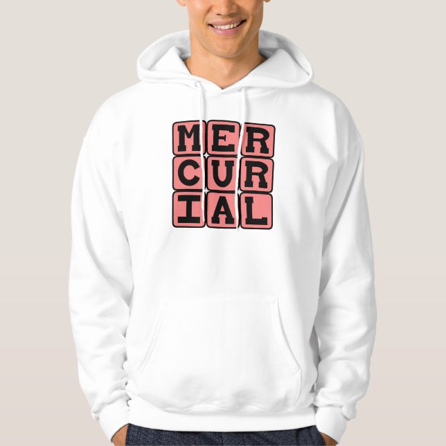 Mercurial, Sudden and Unpredictable Hoodie (Front)