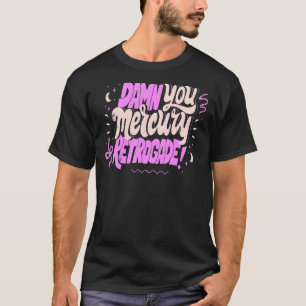 Mercury in Retrograde Cute Funny Horoscope Astrol T-Shirt