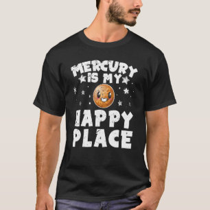 Mercury Is My Happy Place Astronomer Space Galaxy T-Shirt