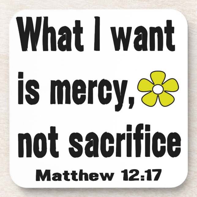 Mercy Not Sacrifice Matthew 12:17 Coaster (Front)
