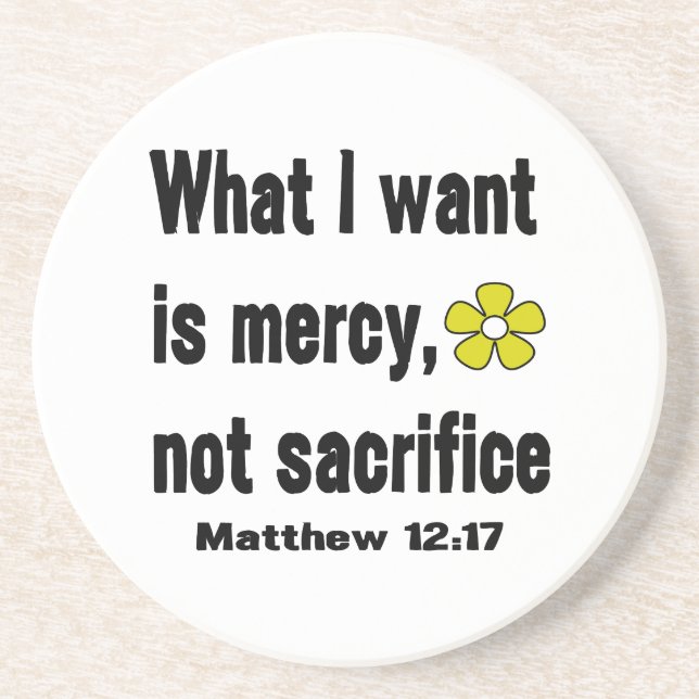 Mercy Not Sacrifice Matthew 12:17 Coaster (Front)