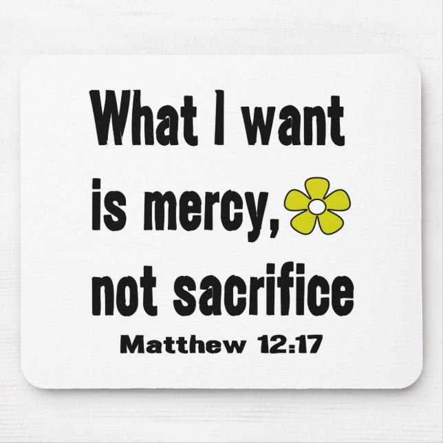 Mercy Not Sacrifice Matthew 12:17 Mouse Pad (Front)