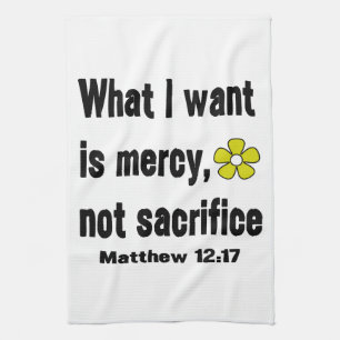 Mercy Not Sacrifice Matthew 12:17 Tea Towel