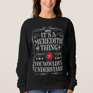 Meredith Name Its A Meredith Thing You Wouldn't Un Sweatshirt