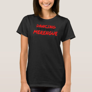 Merengue Dance Salsa Bachata Cumbia Merengue Danci T-Shirt