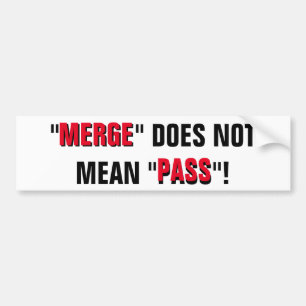 Merge Does Not Mean Pass! White Bumper Sticker