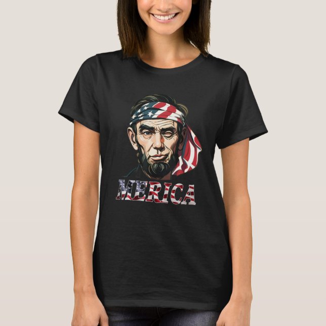 Merica 4th Of July Patriotic Abraham Lincoln 12 T-Shirt (Front)