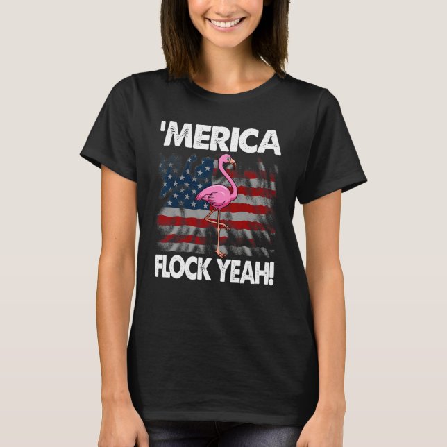 Merica Flock Yeah Funny Pink Flamingo T-Shirt (Front)