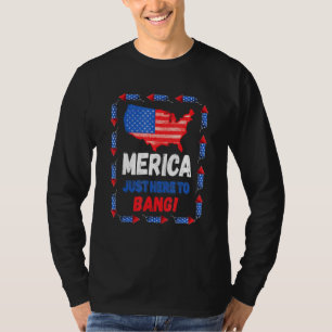 Merica Just Here To Bang 4th Of July Independence T-Shirt