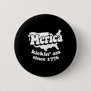 Merica Kickin' Since 1776  6 Cm Round Badge