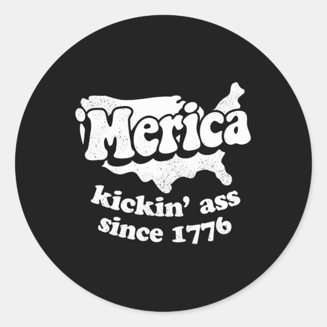 Merica Kickin' Since 1776  Classic Round Sticker (Front)
