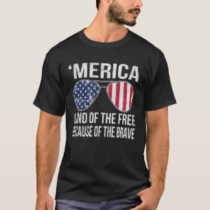 Merica Land of the Free Because of the Brave Patri T-Shirt