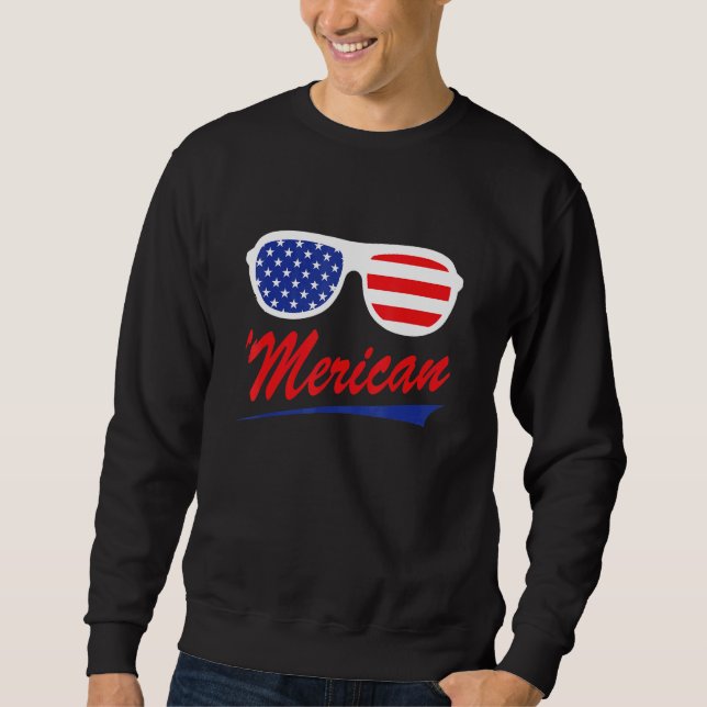 Merica Sunglasses Patriotic Fourth Of July Sweatshirt (Front)