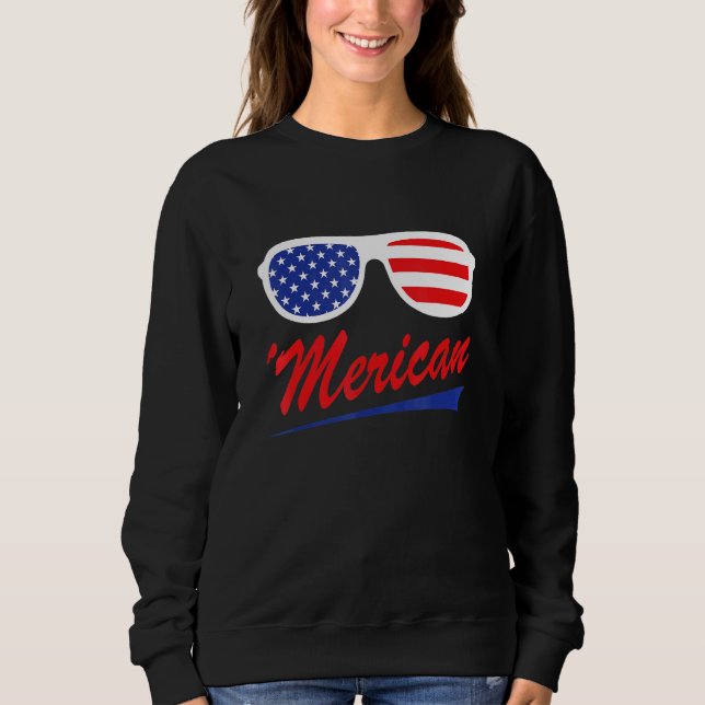 Merica Sunglasses Patriotic Fourth Of July Sweatshirt (Front)