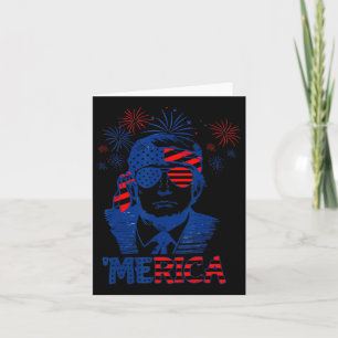 Merica Trump Happy 4th Of July Trump American Flag Card