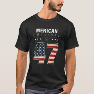 Merican Original 1947 Year Of Birth 1947 Birthday T-Shirt