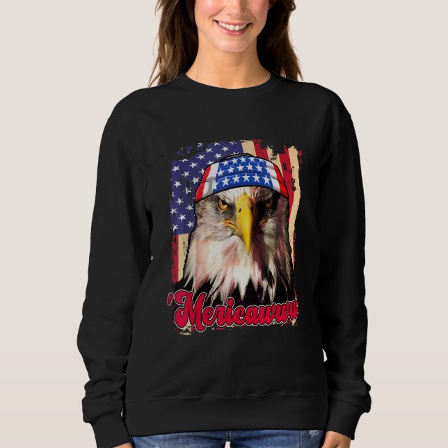 Mericawww Eagle Happy 4th Of July American Indepen Sweatshirt (Front)