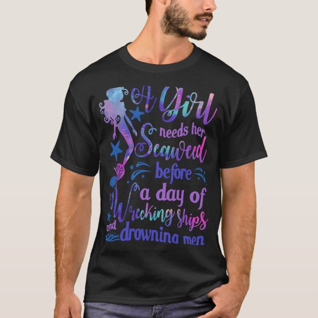 Mermaid A Girl Needs Her Seaweed Ariel  For Women  T-Shirt (Front)