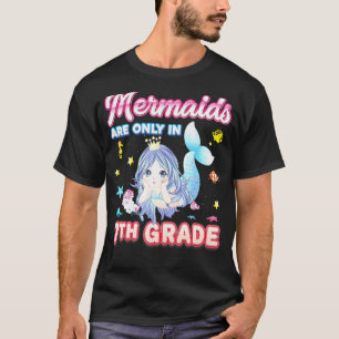 Mermaid Are Only In 7th Grade Seventh Back To Scho T-Shirt