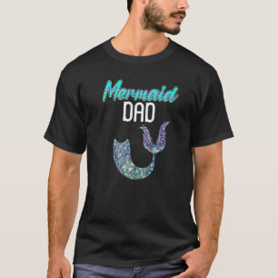 Mermaid Dad Papa Daddy Father's Day Fish Tail Birt T-Shirt