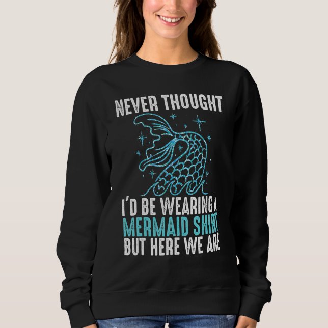Mermaid  For Men Women Cool Siren Joke Sweatshirt (Front)