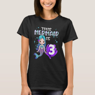 Mermaid Girls 3rd Birthday This Mermaid Is 3 Years T-Shirt