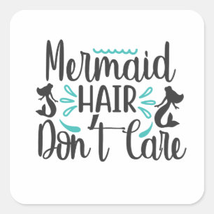 Mermaid Hair Don Care Square Sticker