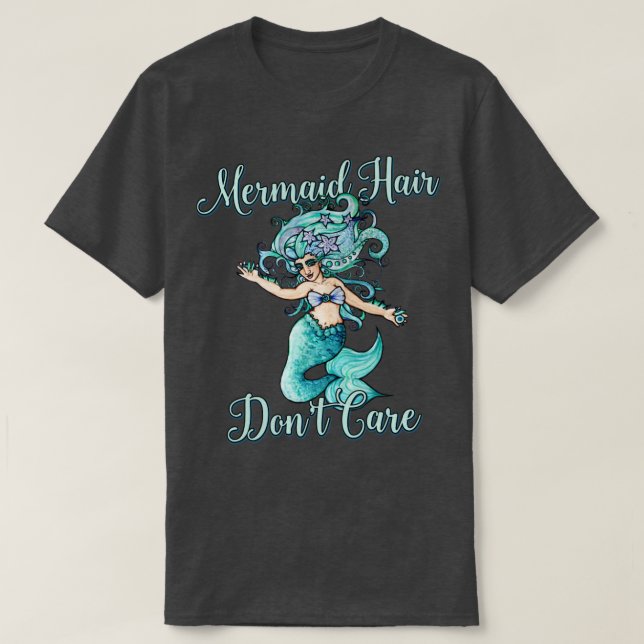 Mermaid Hair Dont Care4 T-Shirt (Design Front)