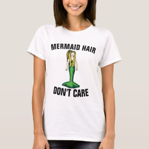 MERMAID HAIR DON'T CARE T-Shirts