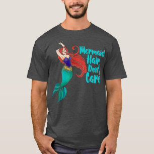 Mermaid Hair Donx27t Care T-Shirt