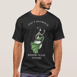 Mermaid Just A Mer witch T-Shirt