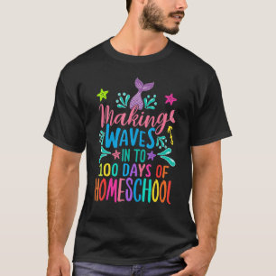Mermaid Making Waves Into 100 Days Of Homeschool T-Shirt