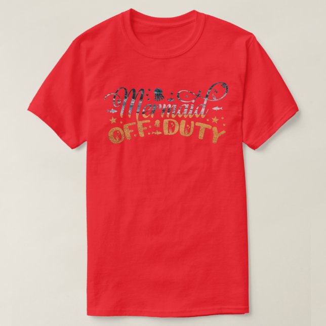 mermaid off duty 22 T-Shirt (Design Front)