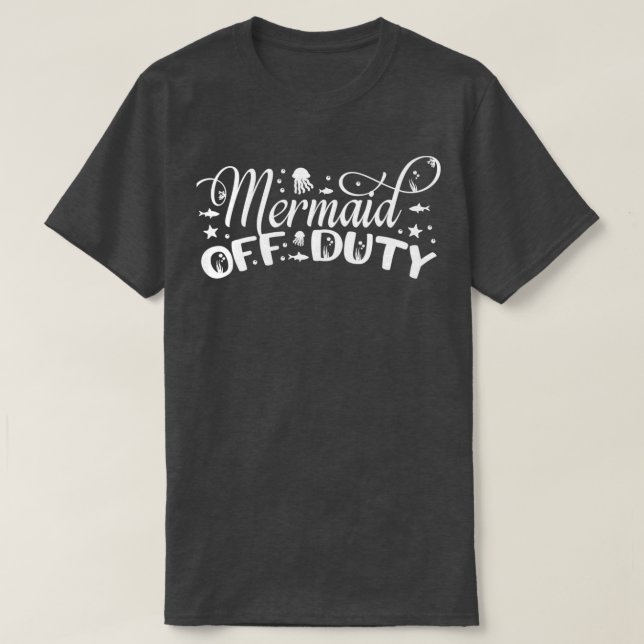 Mermaid Off Duty 5 T-Shirt (Design Front)