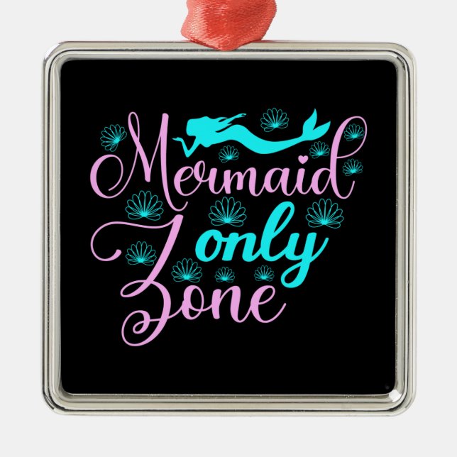 Mermaid Only Zone Metal Ornament (Front)