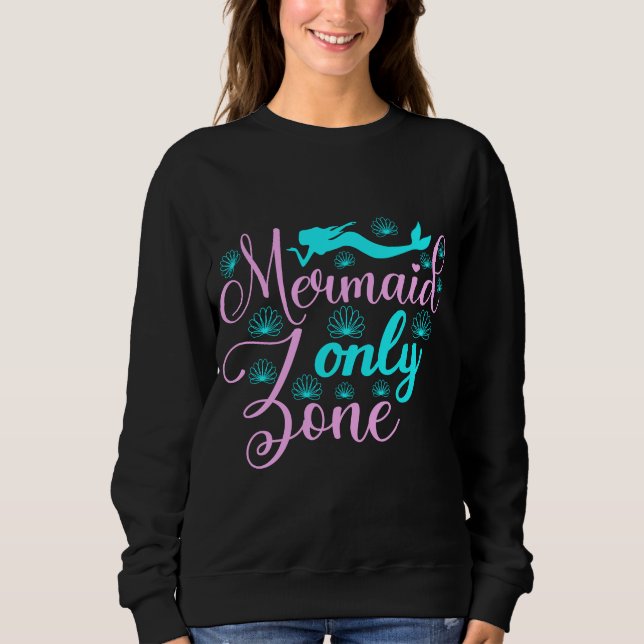 Mermaid Only Zone Sweatshirt (Front)