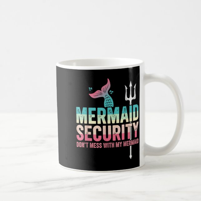 Mermaid Security Don't Mess With My Mermaid Father Coffee Mug (Right)