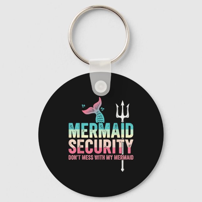 Mermaid Security Don't Mess With My Mermaid Father Key Ring (Front)
