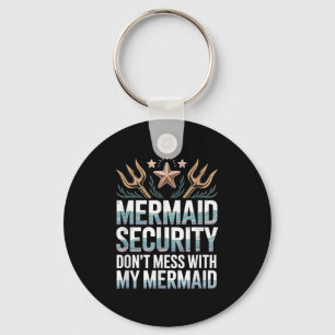 Mermaid Security Dont Mess With My Mermaid Trident Key Ring