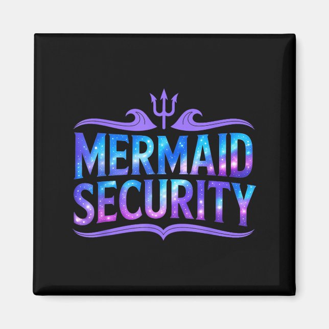 Mermaid Security Funny Dad Father Daughter Birthda Magnet (Front)