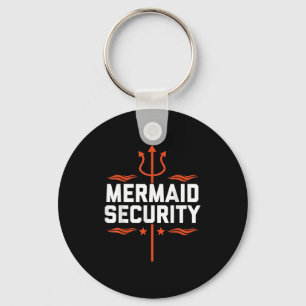 Mermaid Security Funny Dad Mermaid Family Mermaid Key Ring