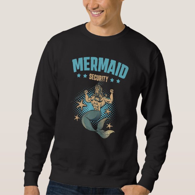 Mermaid Security Merman Mermaid Party Swimming Sea Sweatshirt (Front)